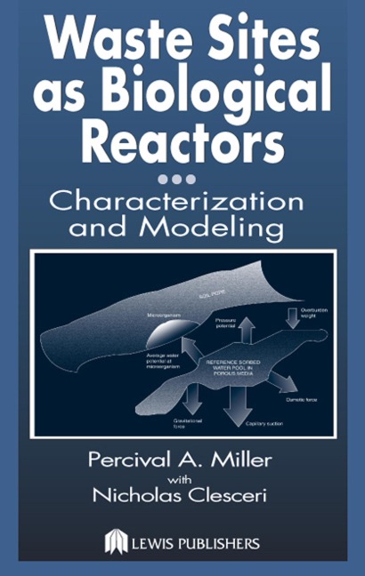 Waste Sites as Biological Reactors - Percival A. Miller, Nicholas L. Clesceri