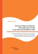 Cover-Bild zum Titel 'Zwischen Stigma und Nische: Philosophie der Technik in der DDR und der BRD bis 1989. Eine vergleichende Untersuchung auf der Grundlage des unterschiedlichen politisch-wirtschaftlichen Selbstverständnisses beider deutscher Staaten' von 'Michael P. Veit'