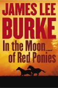 Cover-Bild zum Titel 'In The Moon of Red Ponies' von 'James Lee Burke'