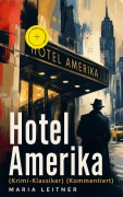Cover-Bild zum Titel 'Hotel Amerika (Krimi-Klassiker) (Kommentiert)' von 'Maria Leitner'