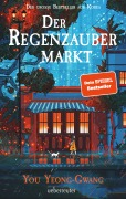 Cover-Bild zum Titel 'Der Regenzaubermarkt: Der Feel-Good-Bestseller aus Korea - Tauche ein in eine magische Welt, in der alles möglich ist!' von 'You Yeong-Gwang'