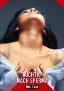 Cover-Bild zum Titel 'Süchtig nach Sperma' von 'Mia Graf'