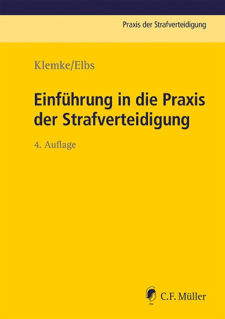 Einführung in die Praxis der Strafverteidigung - Olaf Klemke, Hansjörg Elbs