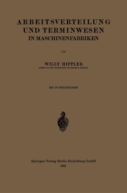 Arbeitsverteilung und Terminwesen in Maschinenfabriken - Willy Hippler