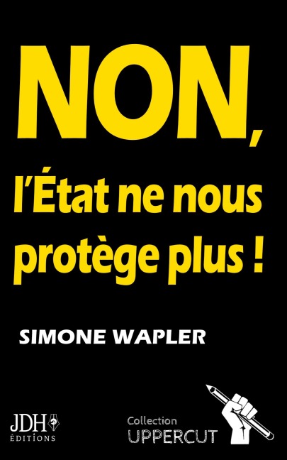 NON, L'État ne nous protège plus ! - Simone Wapler