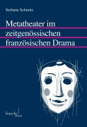 Cover-Bild zum Titel 'Metatheater im zeitgenössischen französischen Drama' von 'Stefanie Schmitz'