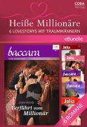 Heiße Millionäre - 6 Lovestorys mit Traummännern - Joss Wood, Catherine Mann, Cara Colter, Barbara Dunlop, Abby Green