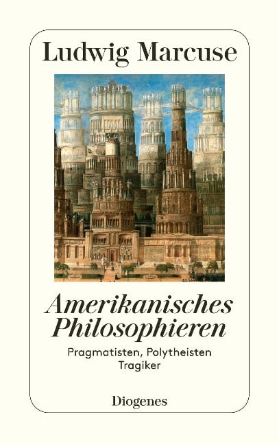 Amerikanisches Philosophieren - Ludwig Marcuse