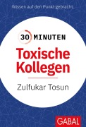 Cover-Bild zum Titel '30 Minuten Toxische Kollegen' von 'Zulfukar Tosun'