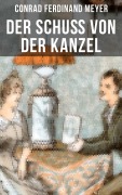 Cover-Bild zum Titel 'Der Schuß von der Kanzel' von 'Conrad Ferdinand Meyer'