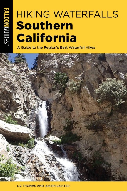 Hiking Waterfalls Southern California - Elizabeth Thomas, Justin Lichter