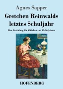 Cover-Bild zum Titel 'Gretchen Reinwalds letztes Schuljahr' von 'Agnes Sapper'