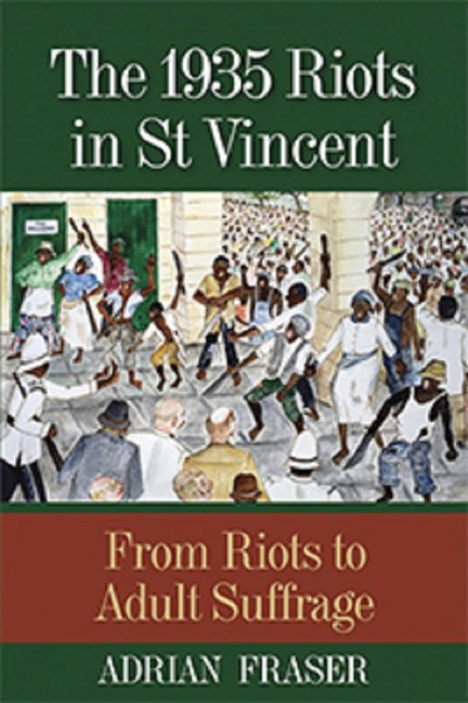 The 1935 Riots in St Vincent - Adrian Fraser