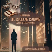 Cover-Bild zum Titel 'Die goldene Kanone' von 'An Brenach'