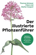 Cover-Bild zum Titel 'Der illustrierte Pflanzenführer' von 'Claus Caspari, Stefan Caspari, Thomas Schauer'