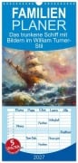 Cover-Bild zum Titel 'Familienplaner 2027 - Das trunkene Schiff mit Bildern im William Turner-Stil mit 5 Spalten (Wandkalender, 21 x 45 cm) CALVENDO' von 'Björn Hoffmann'