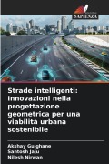 Cover-Bild zum Titel 'Strade intelligenti: Innovazioni nella progettazione geometrica per una viabilità urbana sostenibile' von 'Akshay Gulghane, Santosh Jaju, Nilesh Nirwan'