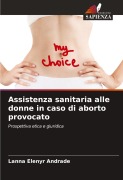 Cover-Bild zum Titel 'Assistenza sanitaria alle donne in caso di aborto provocato' von 'Lanna Elenyr Andrade'