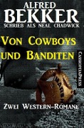 Von Cowboys und Banditen: Zwei Western - Alfred Bekker