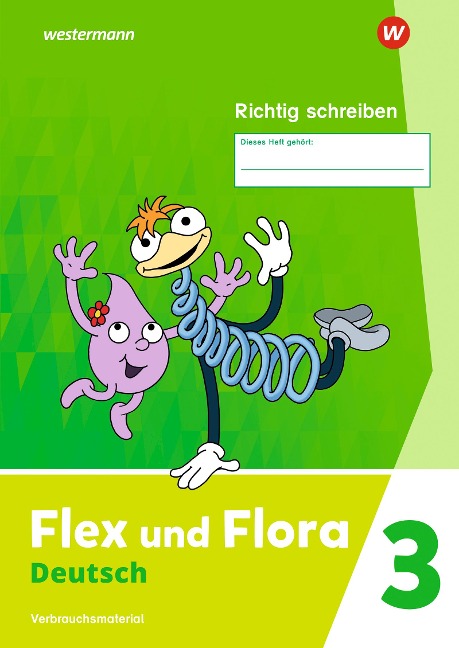 Flex und Flora. Heft Richtig schreiben 3: Verbrauchsmaterial Ausgabe 2021 - 