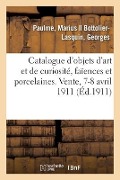 Catalogue d'Objets d'Art Et de Curiosité, Faïences Et Porcelaines Anciennes - Marius Paulme, Georges Bottolier-Lasquin
