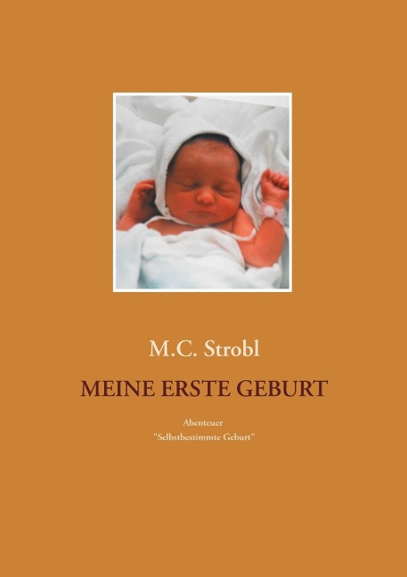 Meine erste Geburt - M. C. Strobl
