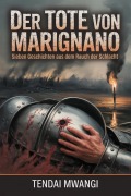 Cover-Bild zum Titel 'Der Tote von Marignano' von 'Tendai Mwangi'