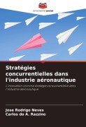 Cover-Bild zum Titel 'Stratégies concurrentielles dans l'industrie aéronautique' von 'Jose Rodrigo Neves, Carlos do A. Razzino'
