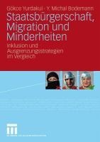 Staatsbürgerschaft, Migration und Minderheiten - Gökce Yurdakul, Michal Bodemann