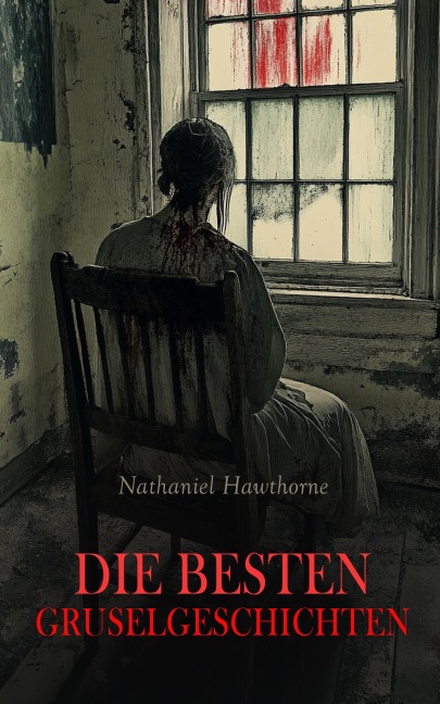 Die besten Gruselgeschichten - Nathaniel Hawthorne