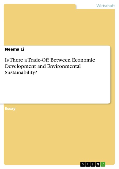 Is There a Trade-Off Between Economic Development and Environmental Sustainability? - Neema Li