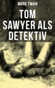 Cover-Bild zum Titel 'Tom Sawyer als Detektiv' von 'Mark Twain'