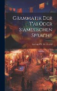 Cover-Bild zum Titel 'Grammatik Der T'ai Oder Siamesischen Sprache' von 'Ludwig Wilhelm Ewald'