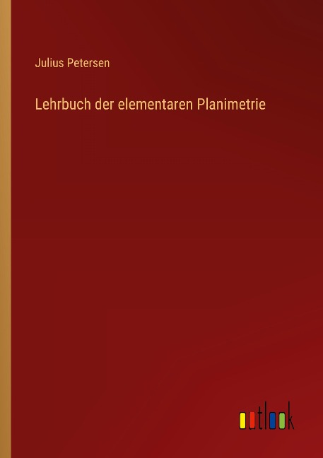 Lehrbuch der elementaren Planimetrie - Julius Petersen