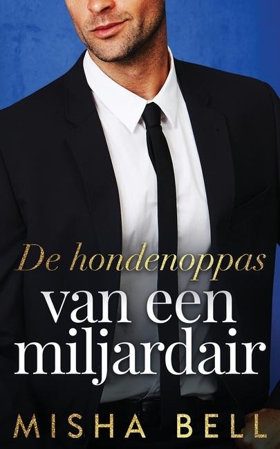 De hondenoppas van een miljardair - Misha Bell