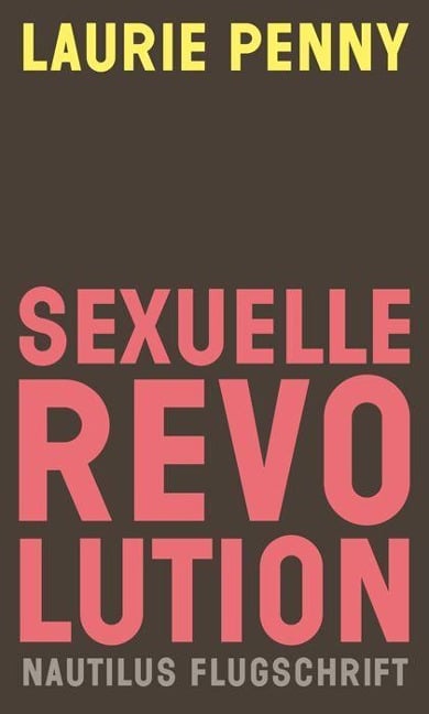 Sexuelle Revolution - Laurie Penny