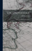 Cover-Bild zum Titel 'The Underdogs' von 'Mariano Azuela'