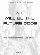 Cover-Bild zum Titel 'AI Will be The Future Gods (Thought Provoking Series, #1)' von 'Benjamin M.'