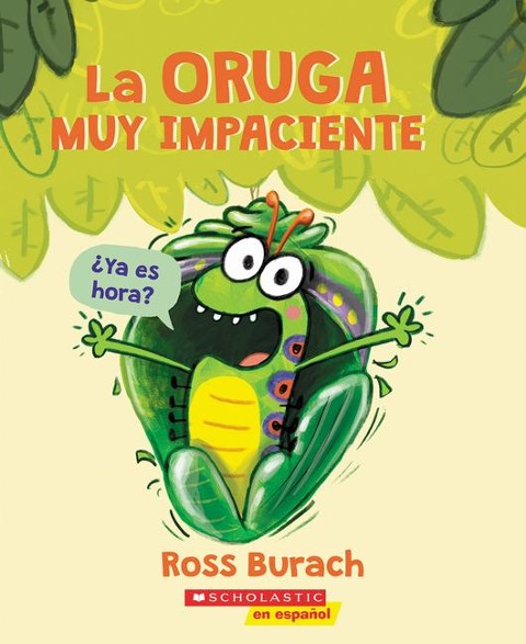 La Oruga Muy Impaciente (the Very Impatient Caterpillar) - Ross Burach