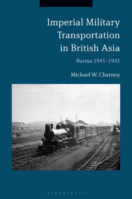 Imperial Military Transportation in British Asia - Michael W. Charney