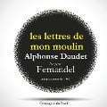 Les lettres de mon moulin par Fernandel, d'après Alphonse Daudet - Le Curé de Cucugnan, La Mule du Pape, Les 3 Messes Basses - Alphonse Daudet
