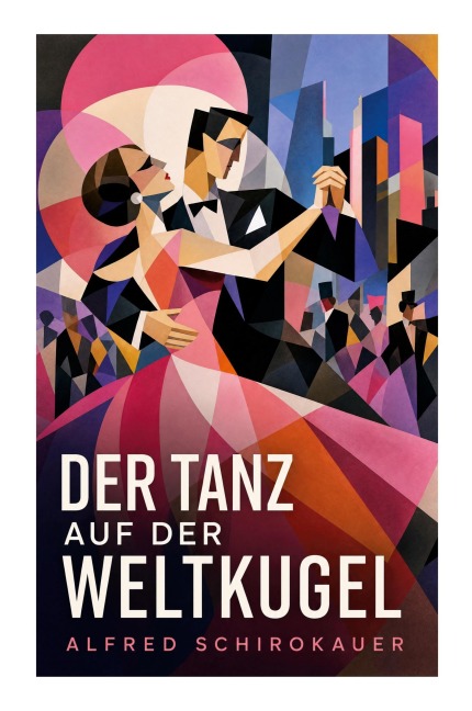 Der Tanz auf der Weltkugel - Alfred Schirokauer