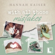 Cover-Bild zum Titel 'With all those mistakes' von 'Hannah Kaiser'
