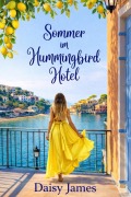 Cover-Bild zum Titel 'Sommer im Hummingbird Hotel (Die Hummingbird Hotel-Reihe, #2)' von 'Daisy James'