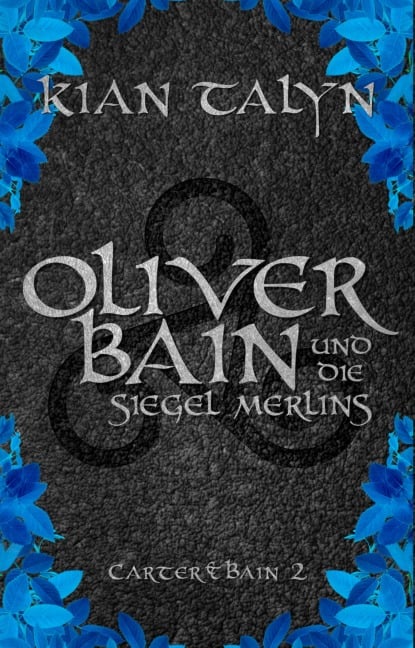 Oliver Bain und die Siegel Merlins - Kian Talyn