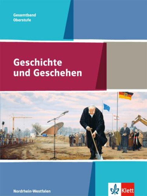 Geschichte und Geschehen Oberstufe / Schülerband Gesamtband 10.-12. Klasse. Ausgabe für Nordrhein-Westfalen - 