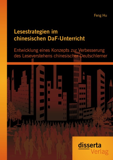 Lesestrategien im chinesischen DaF-Unterricht: Entwicklung eines Konzepts zur Verbesserung des Leseverstehens chinesischer Deutschlerner - Feng Hu