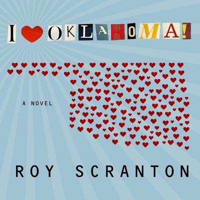 I Heart Oklahoma! Lib/E - Roy Scranton