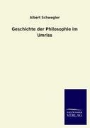 Geschichte der Philosophie im Umriss - Albert Schwegler