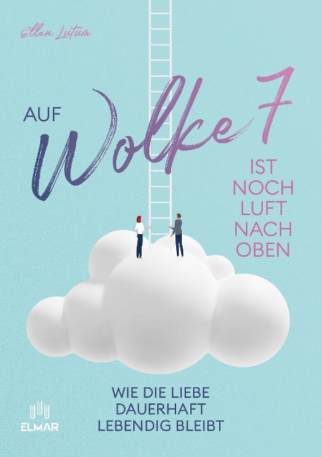 Auf Wolke 7 ist noch Luft nach oben - Ellen Lutum